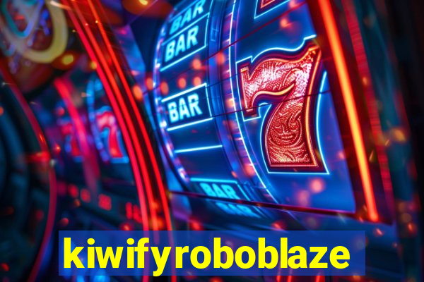 kiwifyroboblaze