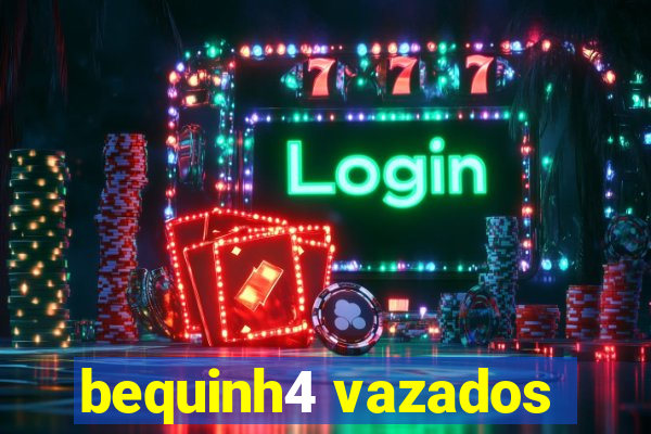 bequinh4 vazados