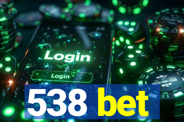 538 bet