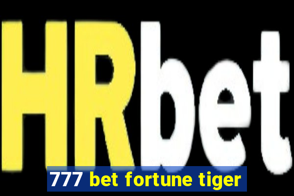 777 bet fortune tiger