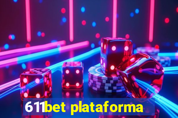 611bet plataforma