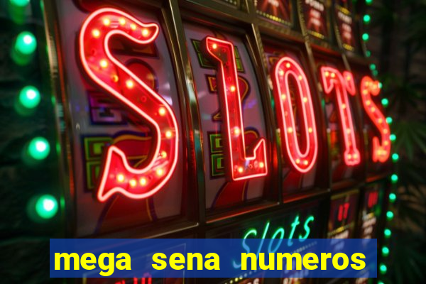 mega sena numeros que mais saem