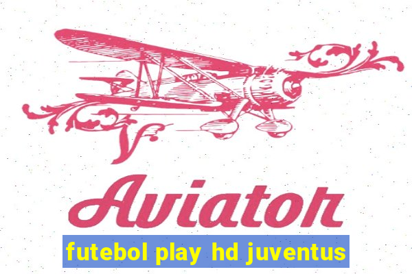 futebol play hd juventus