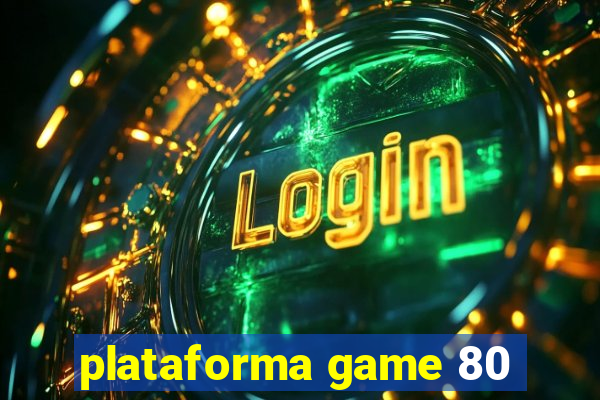 plataforma game 80