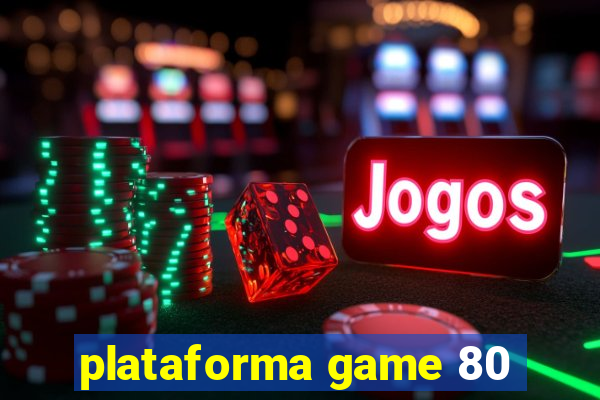 plataforma game 80