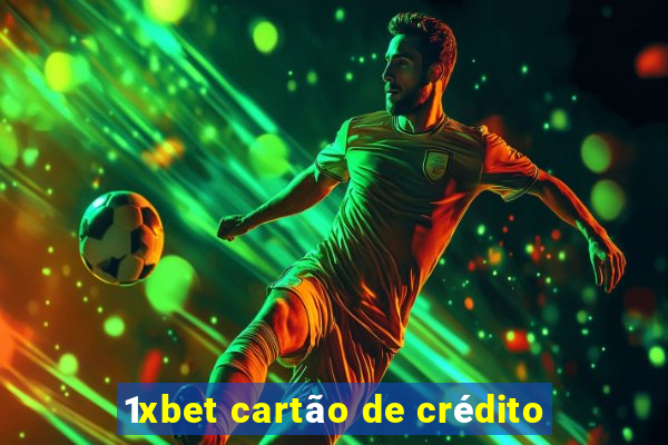 1xbet cartão de crédito