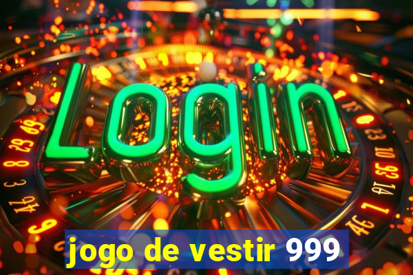 jogo de vestir 999