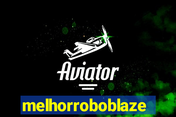 melhorroboblaze