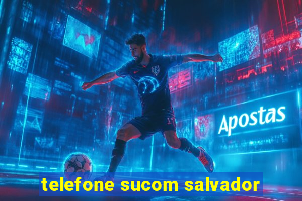 telefone sucom salvador