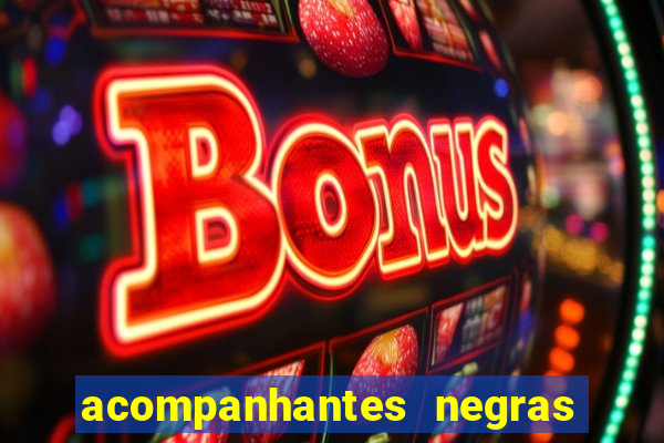 acompanhantes negras em santos