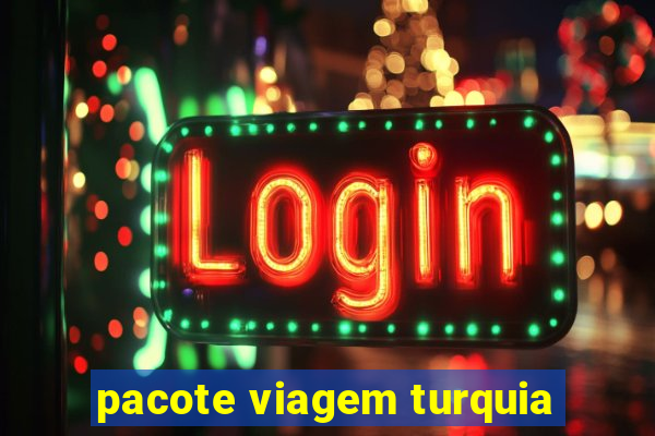 pacote viagem turquia