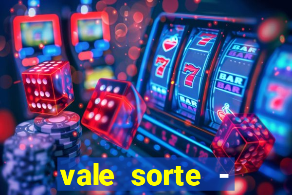 vale sorte - resultado hoje