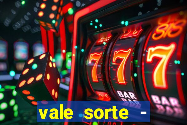 vale sorte - resultado hoje