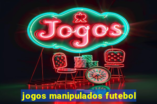 jogos manipulados futebol