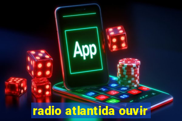 radio atlantida ouvir