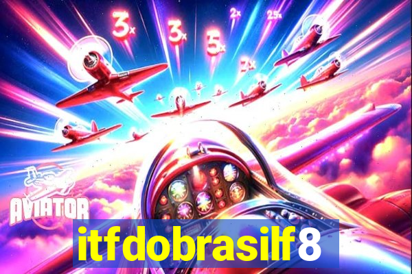 itfdobrasilf8