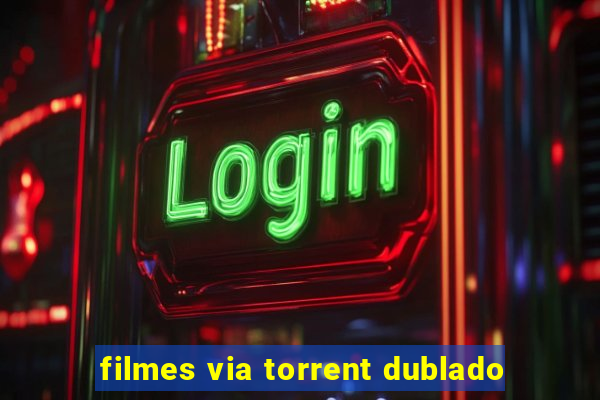 filmes via torrent dublado