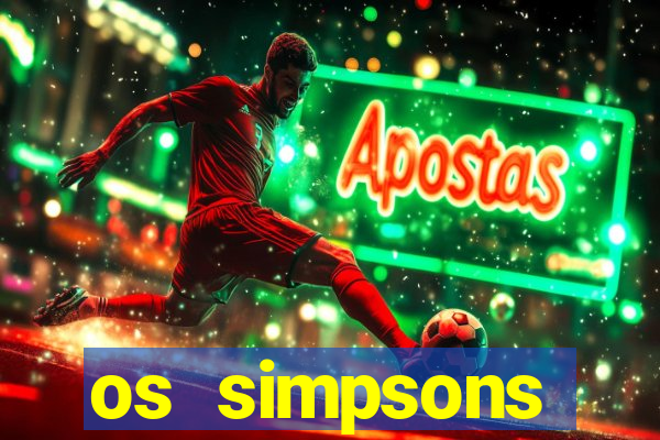 os simpsons assistir dublado