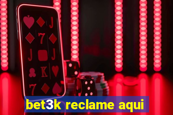 bet3k reclame aqui