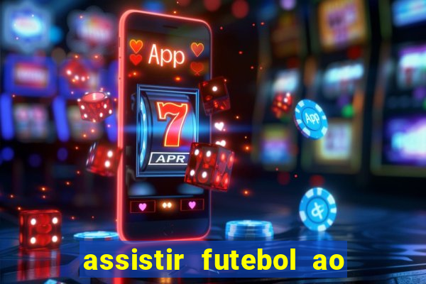 assistir futebol ao vivo multi canais