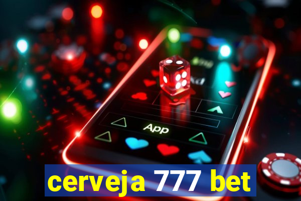 cerveja 777 bet