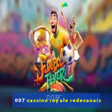 007 cassino royale redecanais