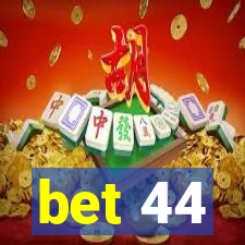 bet 44