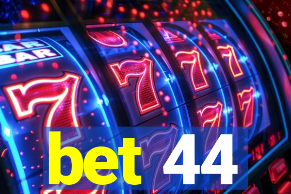 bet 44