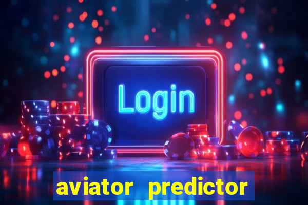 aviator predictor v4.0 apk download