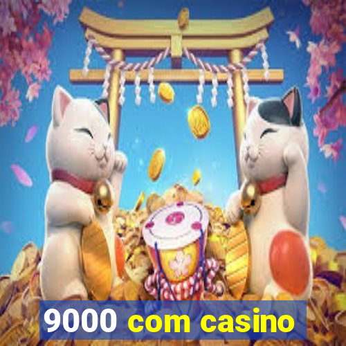 9000 com casino