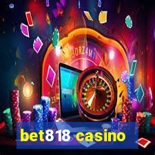 bet818 casino