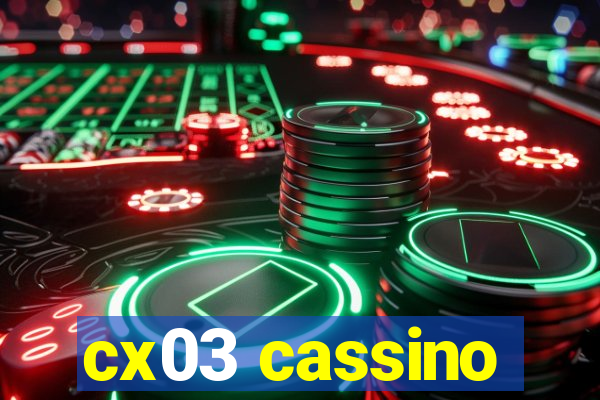 cx03 cassino