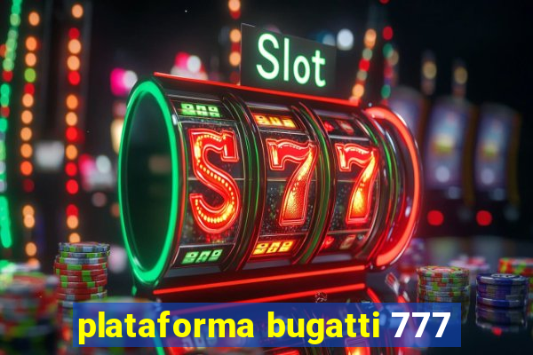 plataforma bugatti 777