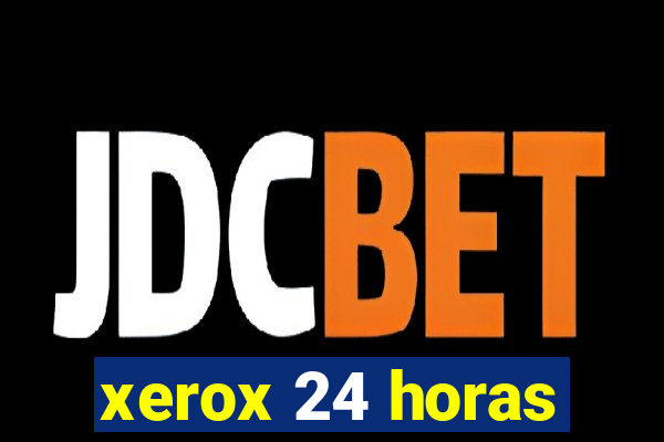 xerox 24 horas