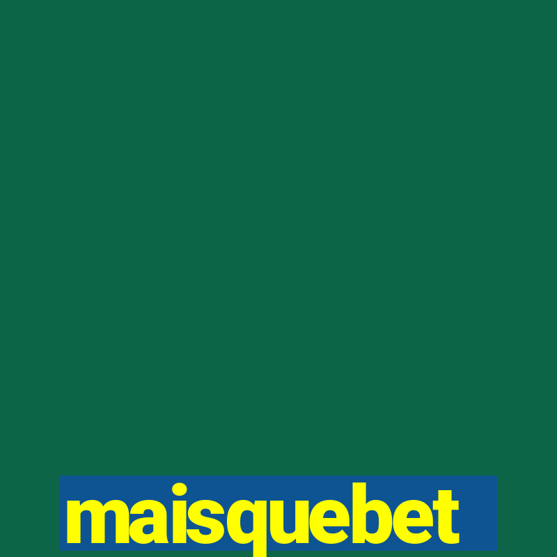 maisquebet