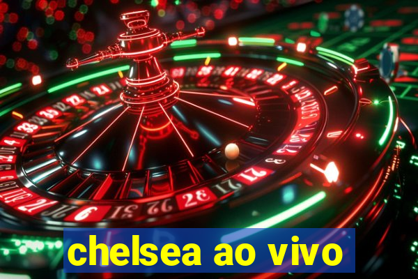 chelsea ao vivo