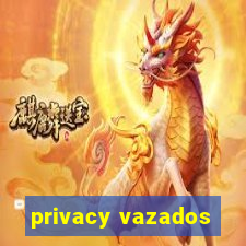 privacy vazados