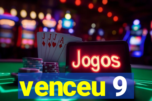 venceu 9