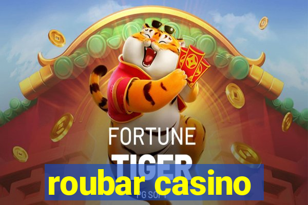 roubar casino