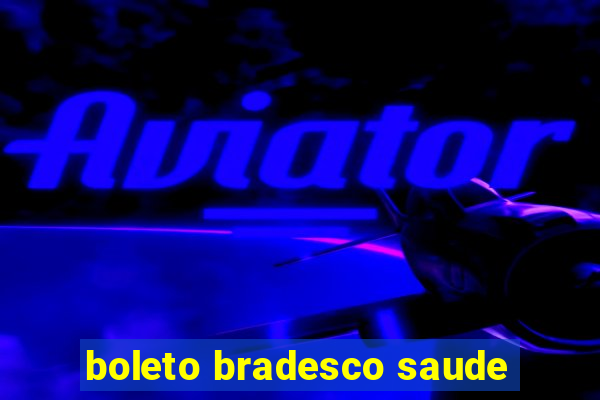 boleto bradesco saude