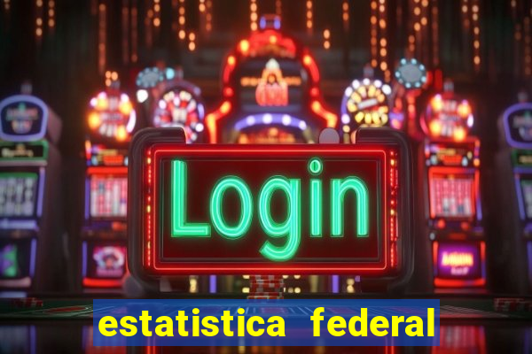 estatistica federal jogo do bicho