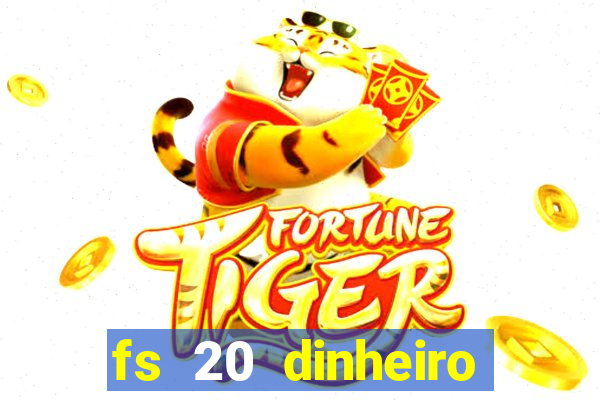 fs 20 dinheiro infinito download