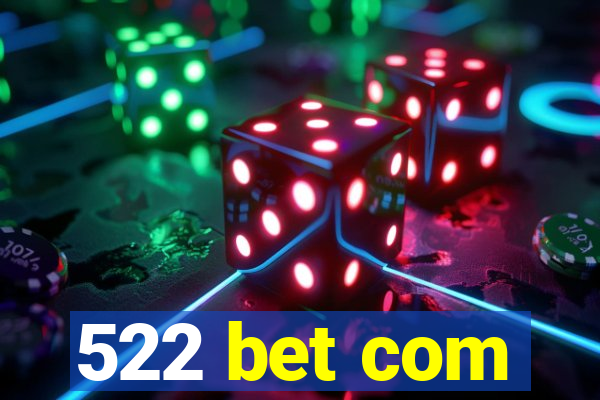 522 bet com