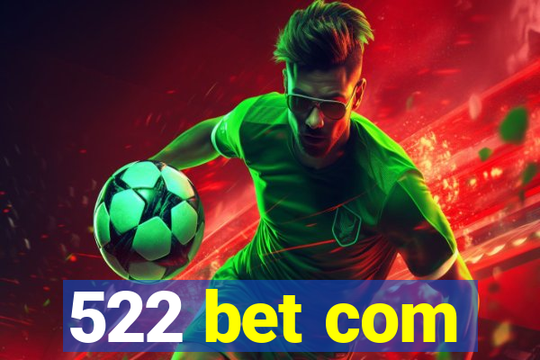 522 bet com