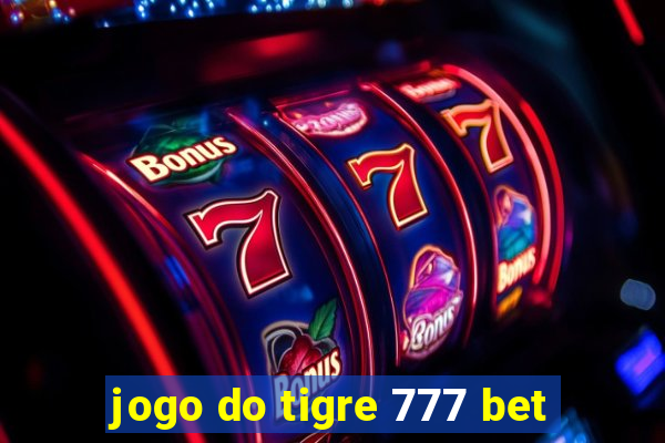 jogo do tigre 777 bet