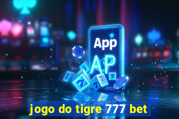 jogo do tigre 777 bet