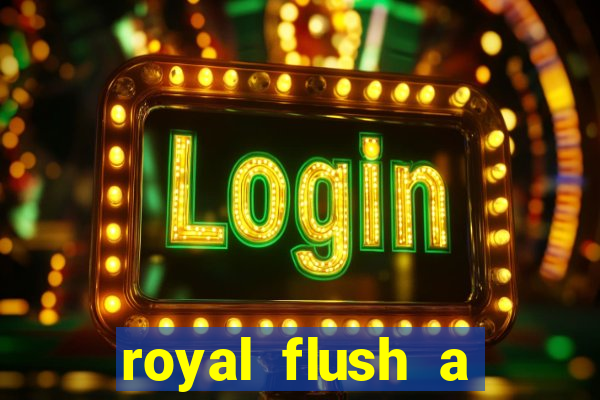 royal flush a maior jogada do poker