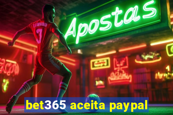 bet365 aceita paypal