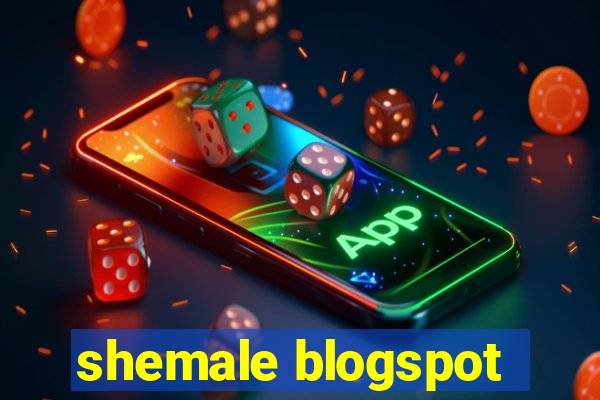 shemale blogspot