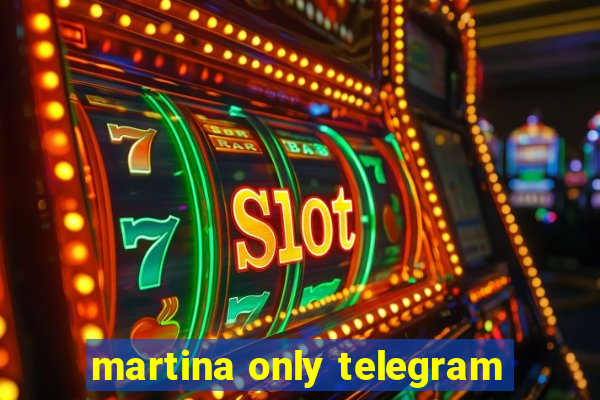 martina only telegram